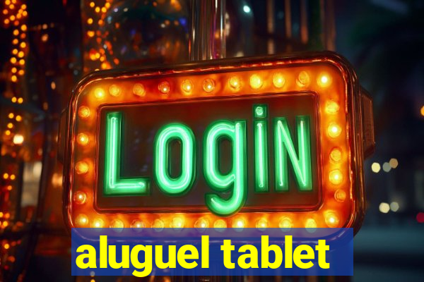 aluguel tablet